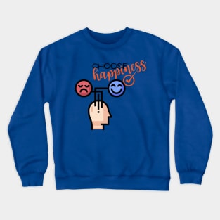 choose happiness Crewneck Sweatshirt